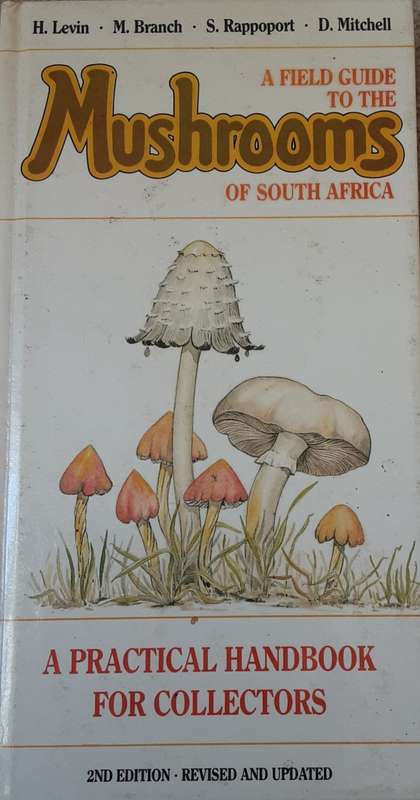A Field Guide to the Mushrooms of South Africa  by Levin, Branch, Rappaport, Mitchell