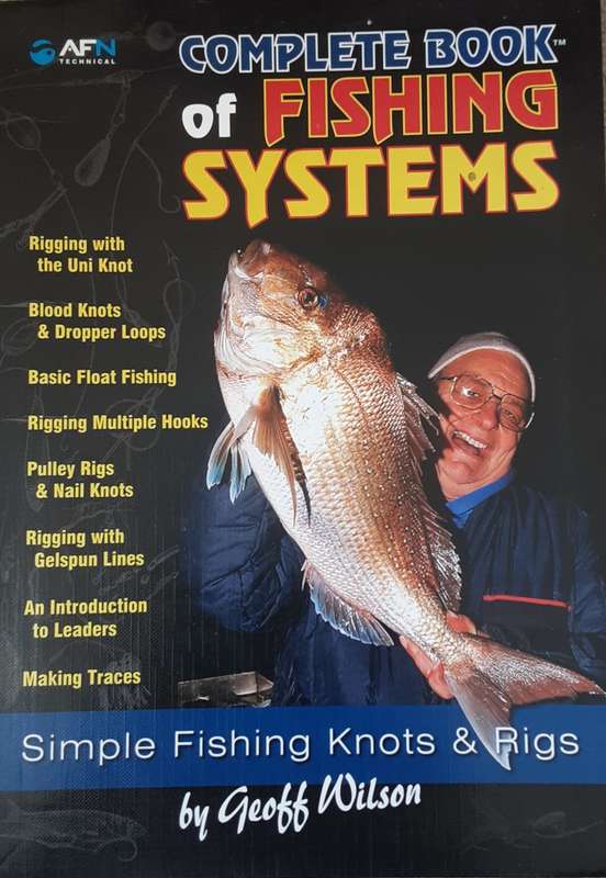 Complete Book of Fishing Systems,  Simple Fishing Knots and Rigs by Geoff Wilson