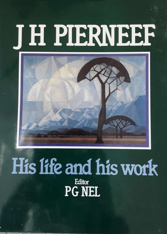 J H Pierneef, His Life and His Work edited by P G Nel