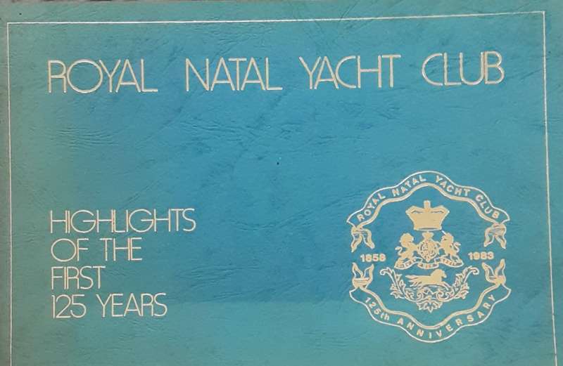 Royal Natal Yacht Club Highlights of the First 125 years **limited edition nbr 65/500**
