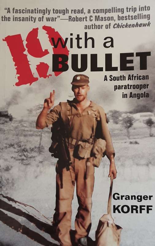 19 With A Bullet, A South African Paratrooper in Angola by Granger Korff