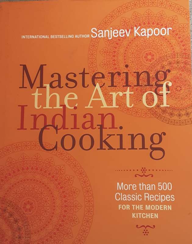 Mastering The Art of Indian Cooking by Sanjeev Kapoor