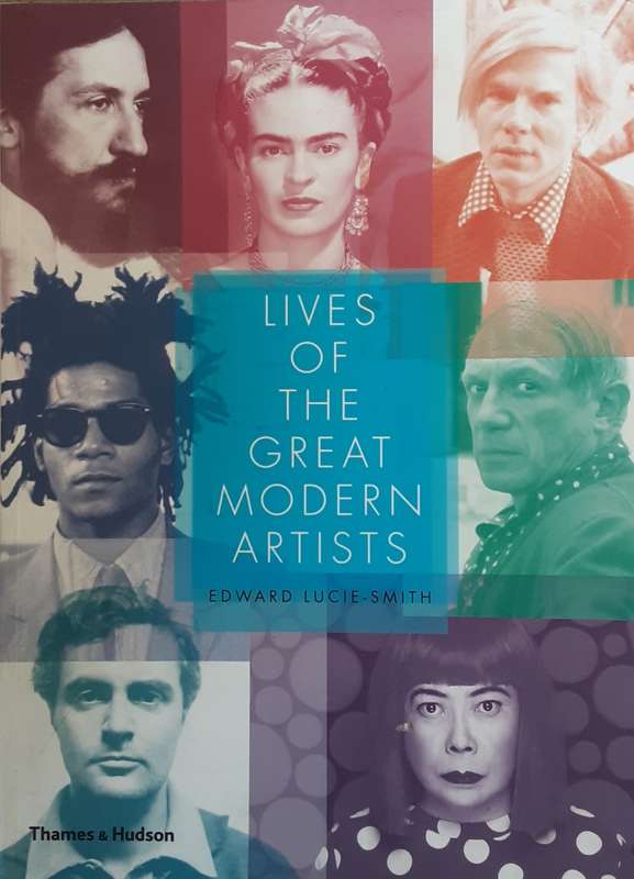Lives of the Great Modern Artists by Edward Lucie Smith