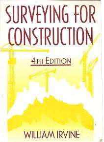 Surveying For Construction 4th Edition by William Irvine