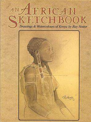 An African Sketchbook, Drawings & Watercolours of Kenya by Ray Nestor