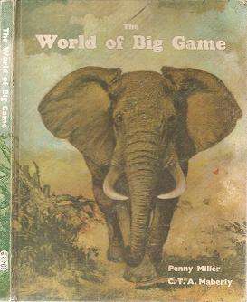 The World of Big Game by Penny Miller & C T A Maberly