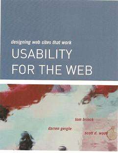 Designing Web Sites That Work, Usability For The Web by Tom Brinck, Darren Gergle & Scott D Wood