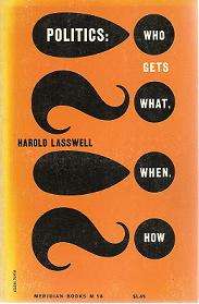 Politics, Who Gets What, When, How by Harold Lasswell