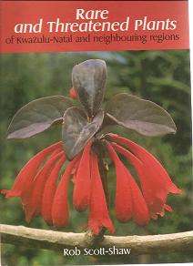 Rare and Threatened Plants of KwaZulu Natal and Neighbouring Regions by R Scott-Shaw
