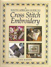 A South African Guide To Cross stitch Embroidery by Jan Eaton