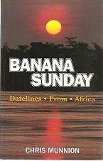 Banana Sunday, Datelines From Africa by Chris Munion