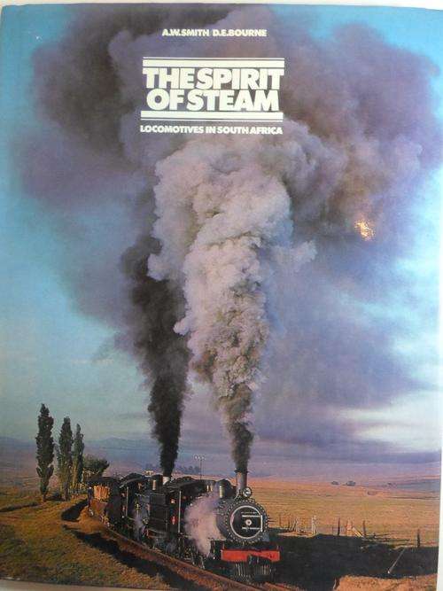 The Spirit of Steam : Locomotives in South Africa