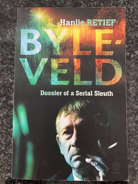 Byleveld, Dossier of a Serial Sleuth by Hanlie Retief