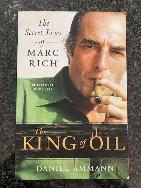 The King of Oil, The Secret Lives of Marc Rich by Daniel Ammann