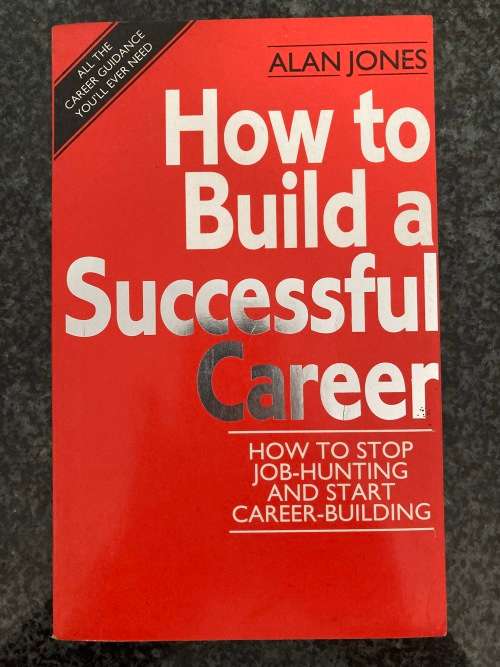 How to Build a Successful Career by Alan Jones