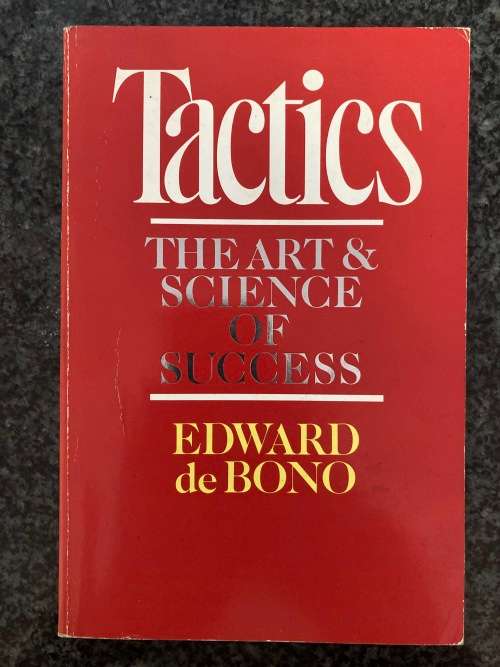 Tactics, The Art and Science of Success by Edward de Bono