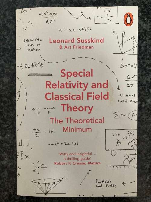Special Relativity and Classical Field Theory, The Theoretical Minimum by Leonard Susskind and other
