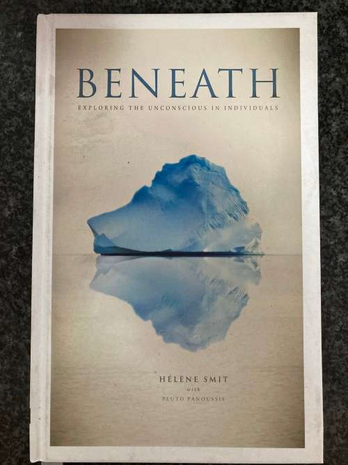 Beneath, Exloring the Unconscious in Individuals by Helene Smit