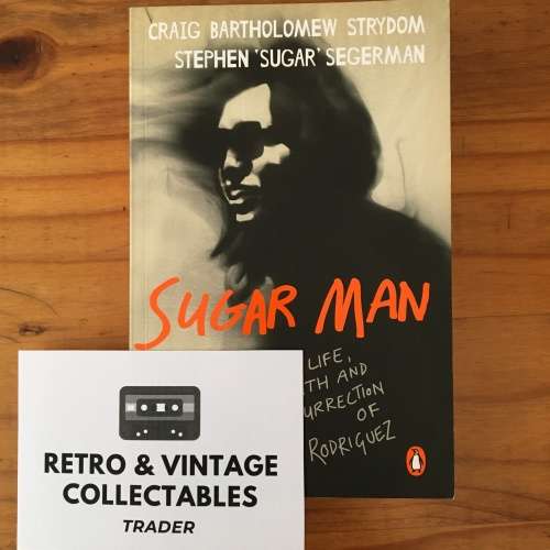 Craig Bartholomew Strydom and Stephen Sugar Segerman - Sugar Man: The Life ... of Sixto Rodriguez
