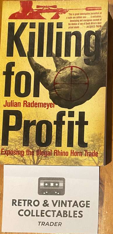 Julian Rademeyer - Killing For Profit: Exposing The Illegal Rhino Horn Trade