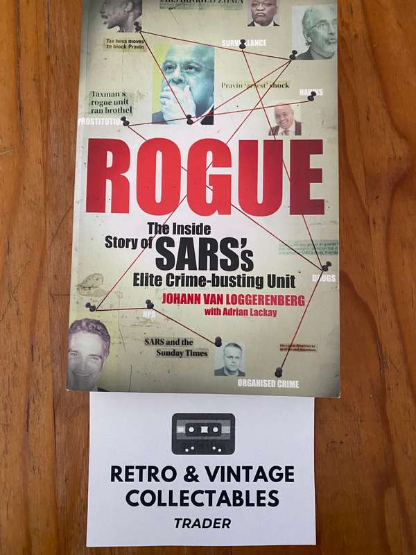 Johann Van Loggerenberg / Adrian Lackay - Rogue: The Inside Story of SARSs Elite Crime-busting Unit