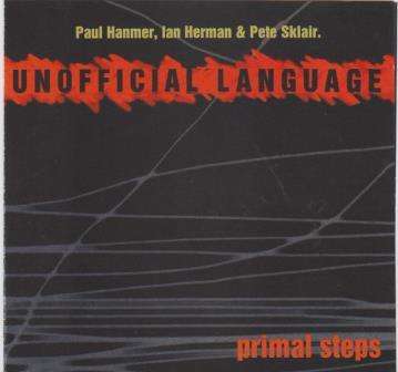 Unofficial Language - Primal steps (featuring Paul Hanmer, Ian Herman and Peter Sklair) (Rare CD)