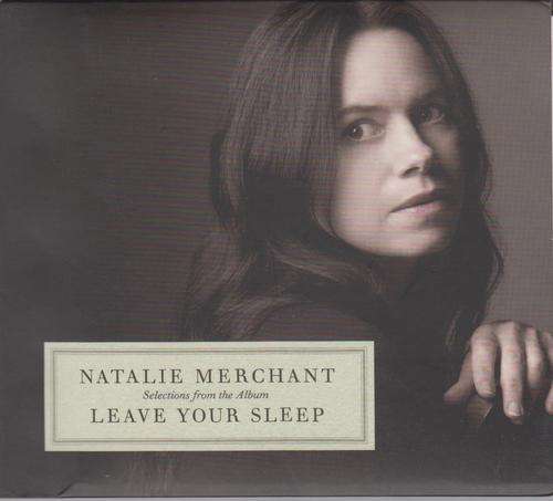 Natalie Merchant - Selections from the album Leave Your Sleep (CD)