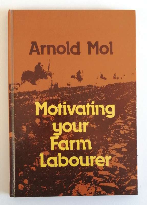 Motivating your farm labourer by Arnold Mol signed copy
