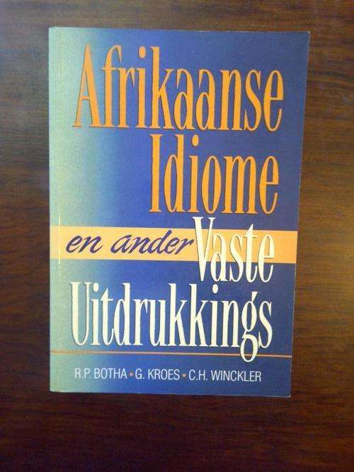 AFRIKAANSE IDIOME EN ANDER VASTE UITDRUKKINGS.