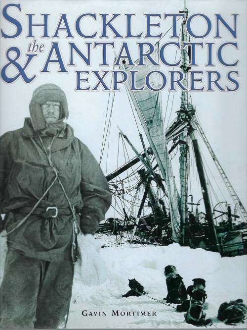 Shackleton & The Antarctic Explorers, Gavin Mortimer