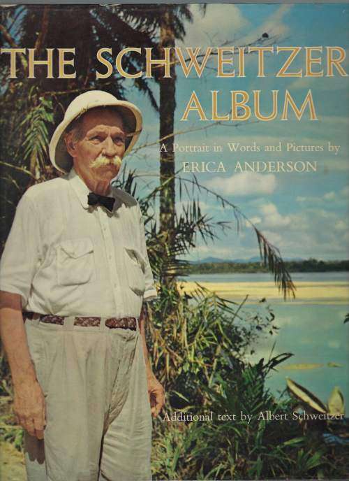 The Schweitzer Album - Erica Anderson 1st Ed. 1965