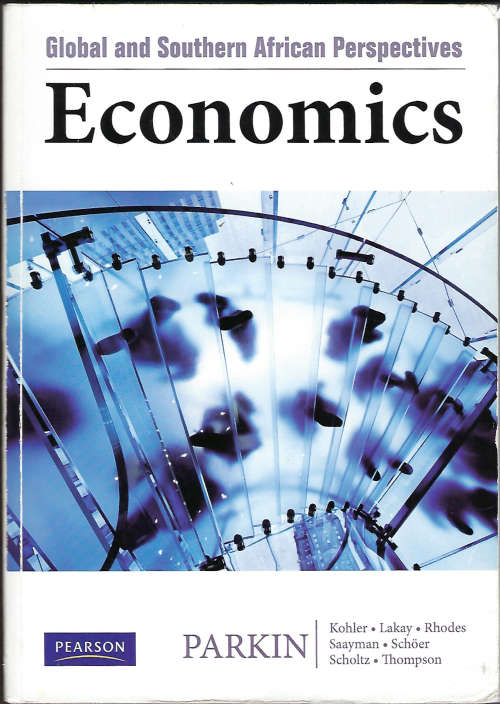 ECONOMICS. Global and Southern African Perspectives, Parkin et el [2010]