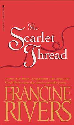THE SCARLET THREAD by FRANCINE RIVERS