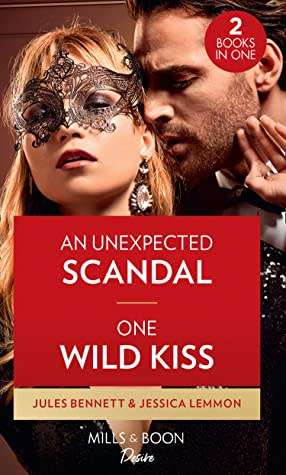 Desire 2-1 MILLS and BOONS - An Unexpected Scandal / One Wild Kiss
