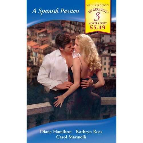 A SPANISH PASSION (3 Mills & Boons stories in 1 book)