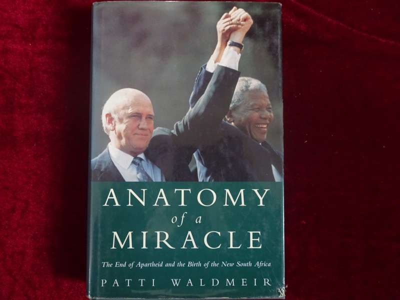 Anatomy of a Miracle: The End of Apartheid and the Birth of the New SA By Patti Waldmeir