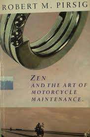 Zen and the Art of Motorcycle Maintenance by Robert M Pirsig