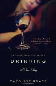 Drinking - A Love Story by Caroline Knapp