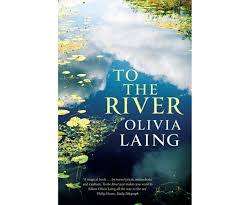 To the River - Olivia Laing