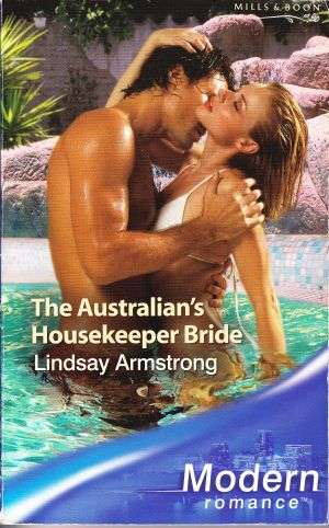 The Australian's Housekeeper Bride by LINDSAY ARMSTRONG (Mills and Boon MODERN Romance)