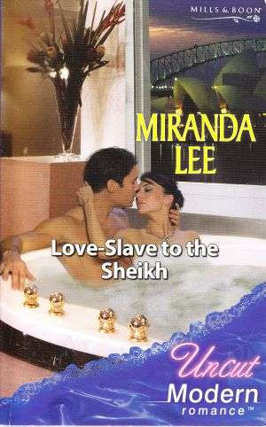 Love-Slave to the Sheikh by Miranda Lee (Mills & Boon Uncut Modern)