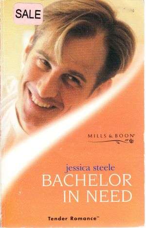 Bachelor in Need by JESSICA STEELE (Mills & Boon Tender Romance)