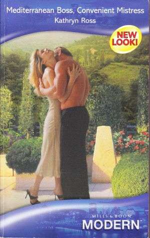Mediterranean Boss, Convenient Mistress by KATHRYN ROSS (Mills & Boon Modern)