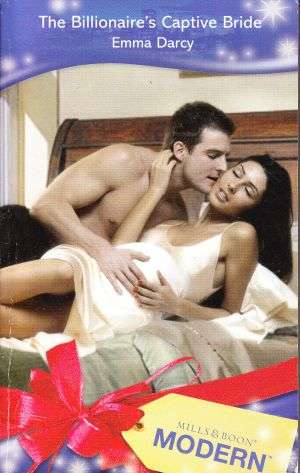 The Billionaire's Captive Bride by EMMA DARCY (Mills & Boon Modern)