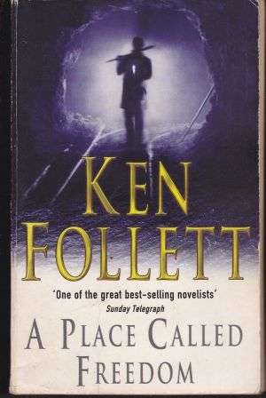 A Place called Freedom  by KEN FOLLETT