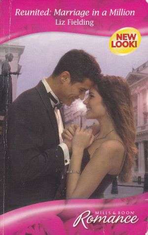 Reunited: Marriage in a Million by LIZ FIELDING (Mills & Boon Romance)