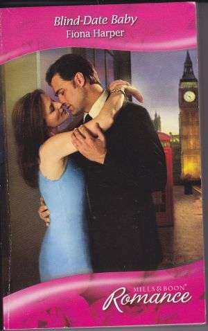 Blind-Date Baby by FIONA HARPER (Mills & Boon Romance)