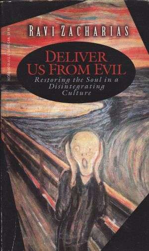Deliver Us from Evil (Restorin the Soul in a Disintegrating Culture) by RAVI ZACHARIAS