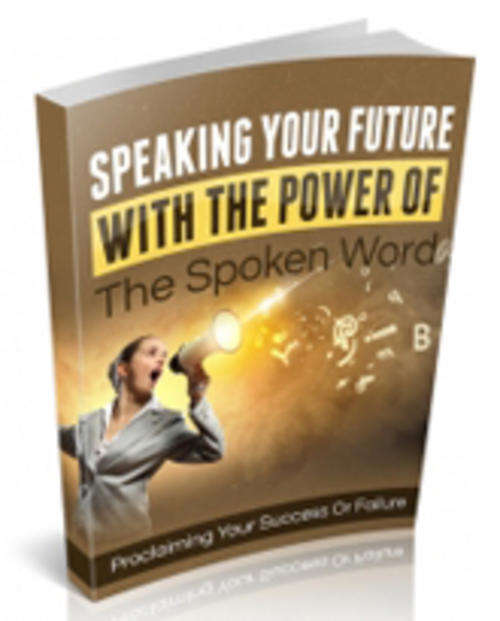 Speaking Your Future With The Power Of The Spoken Word EBook Free shipping