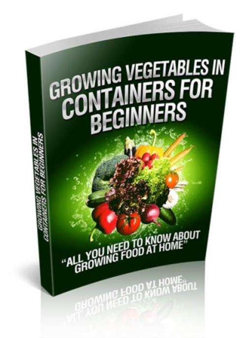 Growing Vegetables In Containers For Beginners  Ebook .Free shpping